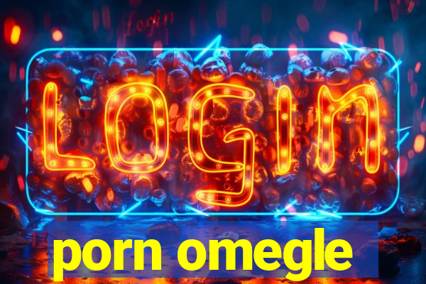 porn omegle